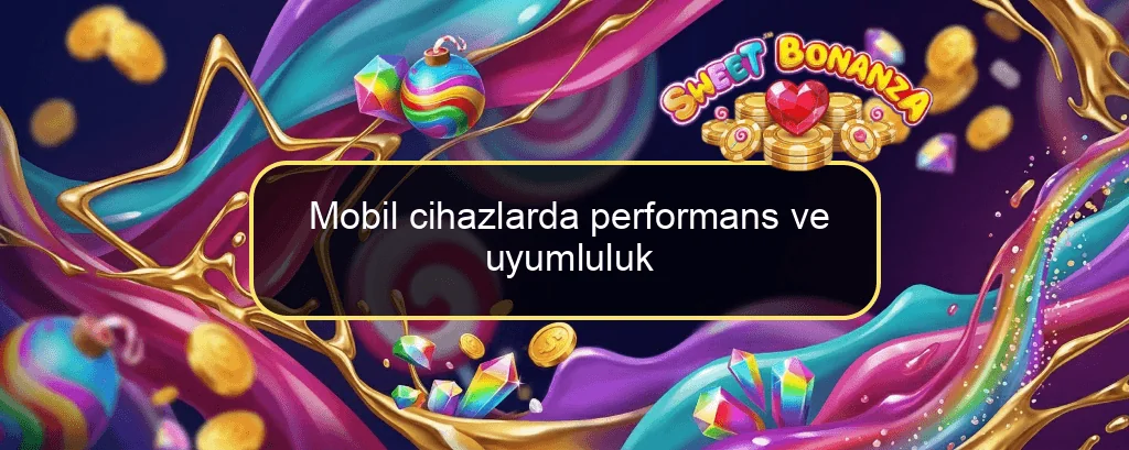 Mobil cihazlarda performans ve uyumluluk Mobil cihazlarda performans ve uyumluluk