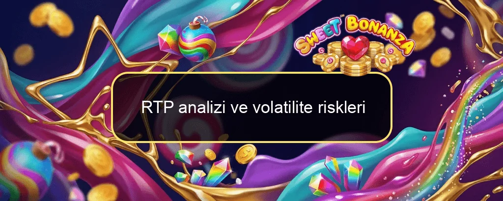 RTP analizi ve volatilite riskleri RTP analizi ve volatilite riskleri